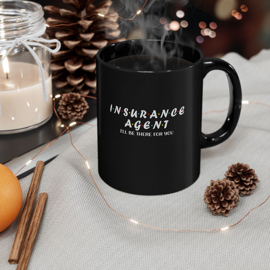 Printify Mug 11oz Insurance Agent will be there for you 11oz Black Mug