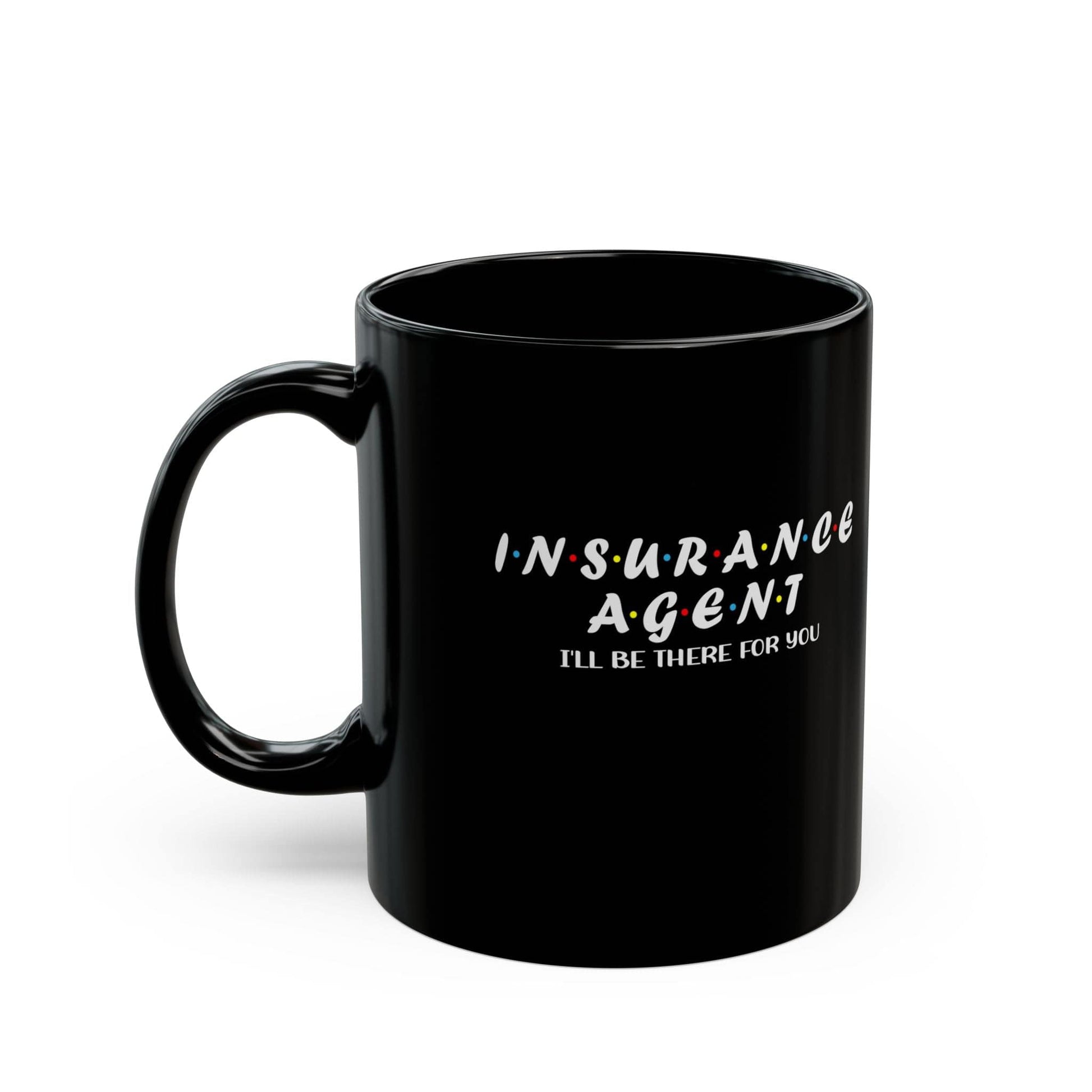 Printify Mug 11oz Insurance Agent will be there for you 11oz Black Mug