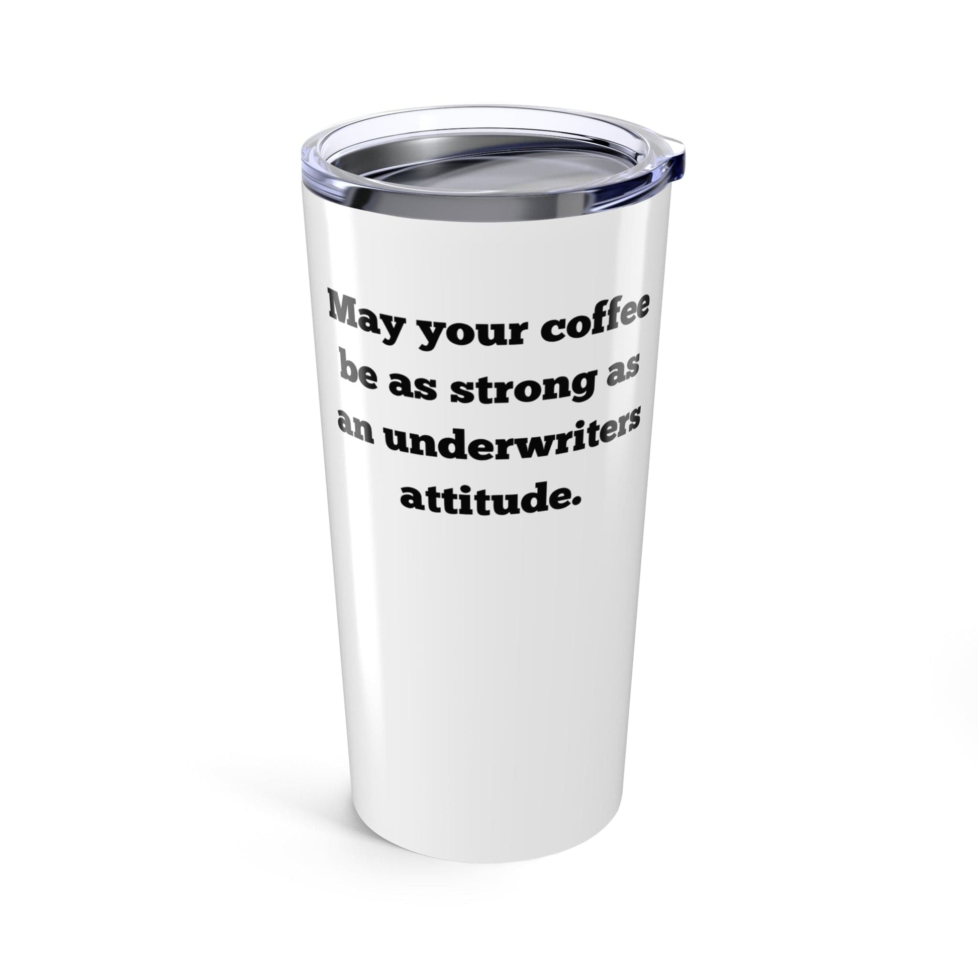 Printify Mug 20oz May your coffee be as strong as an underwriters attitude Mug 20oz Travel Mug