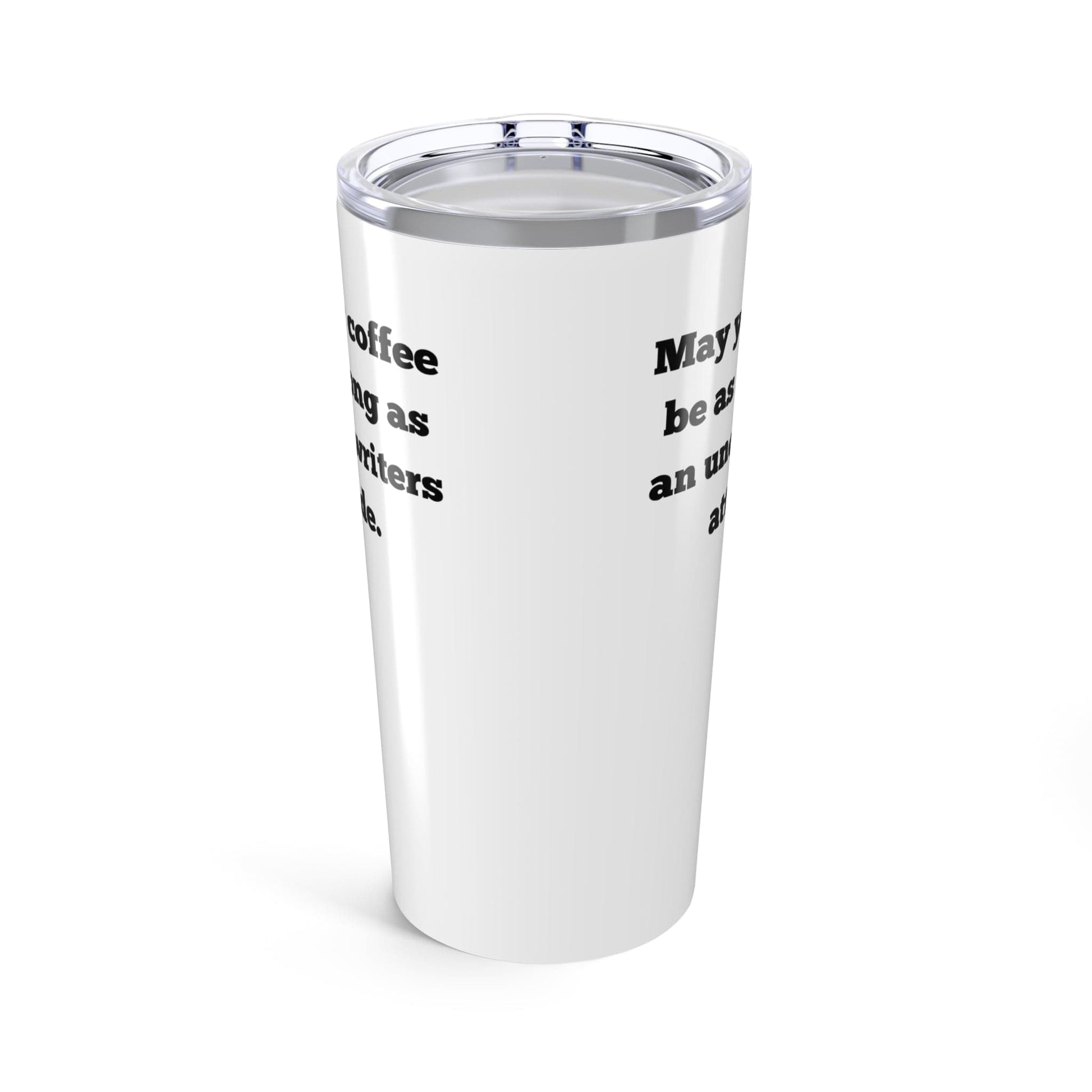 Printify Mug 20oz May your coffee be as strong as an underwriters attitude Mug 20oz Travel Mug