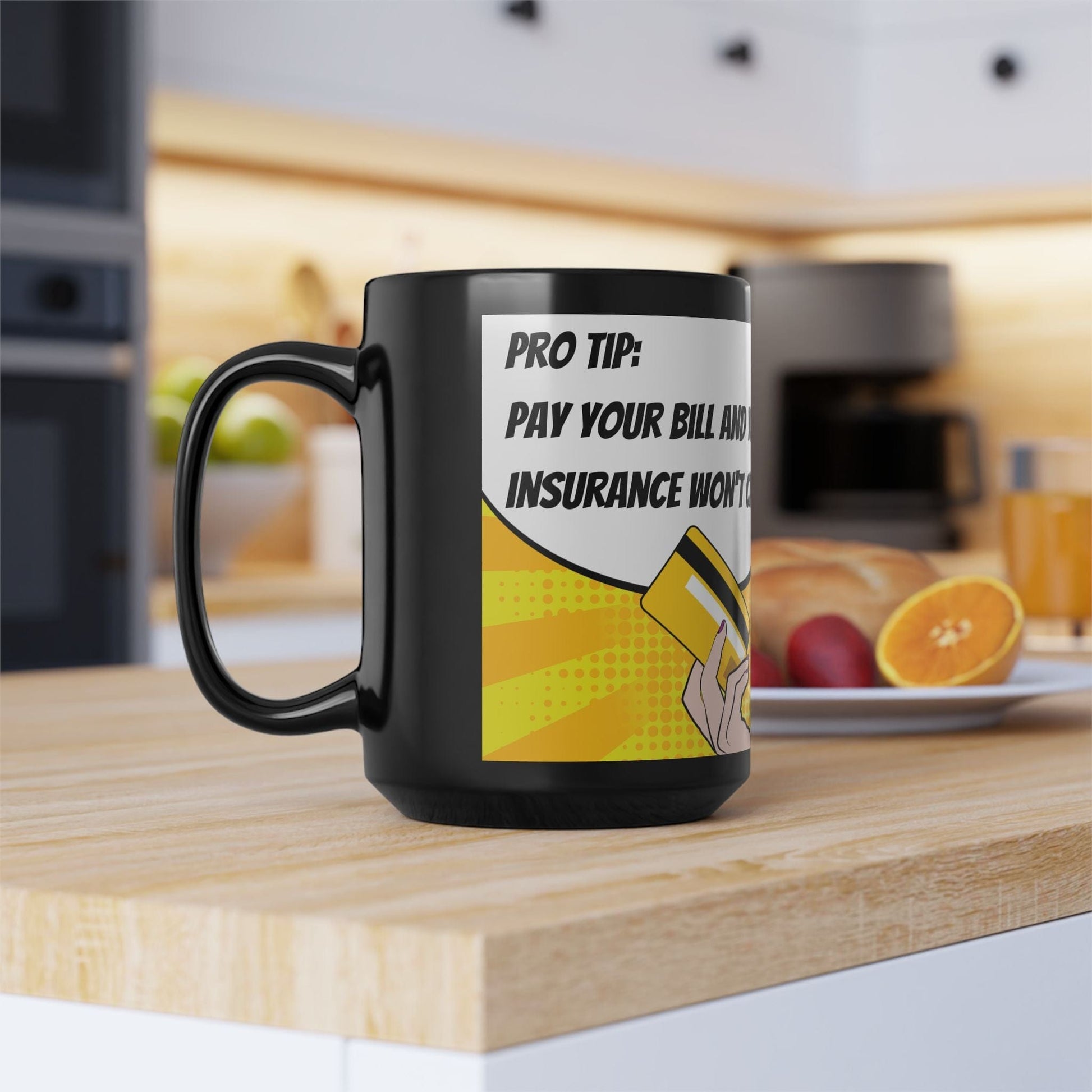 Printify Mug 15oz Pay Your Bill and Your Insurance Won't Cancel" - Perfect Gift for Insurance agents Black Coffee Mug 15 oz