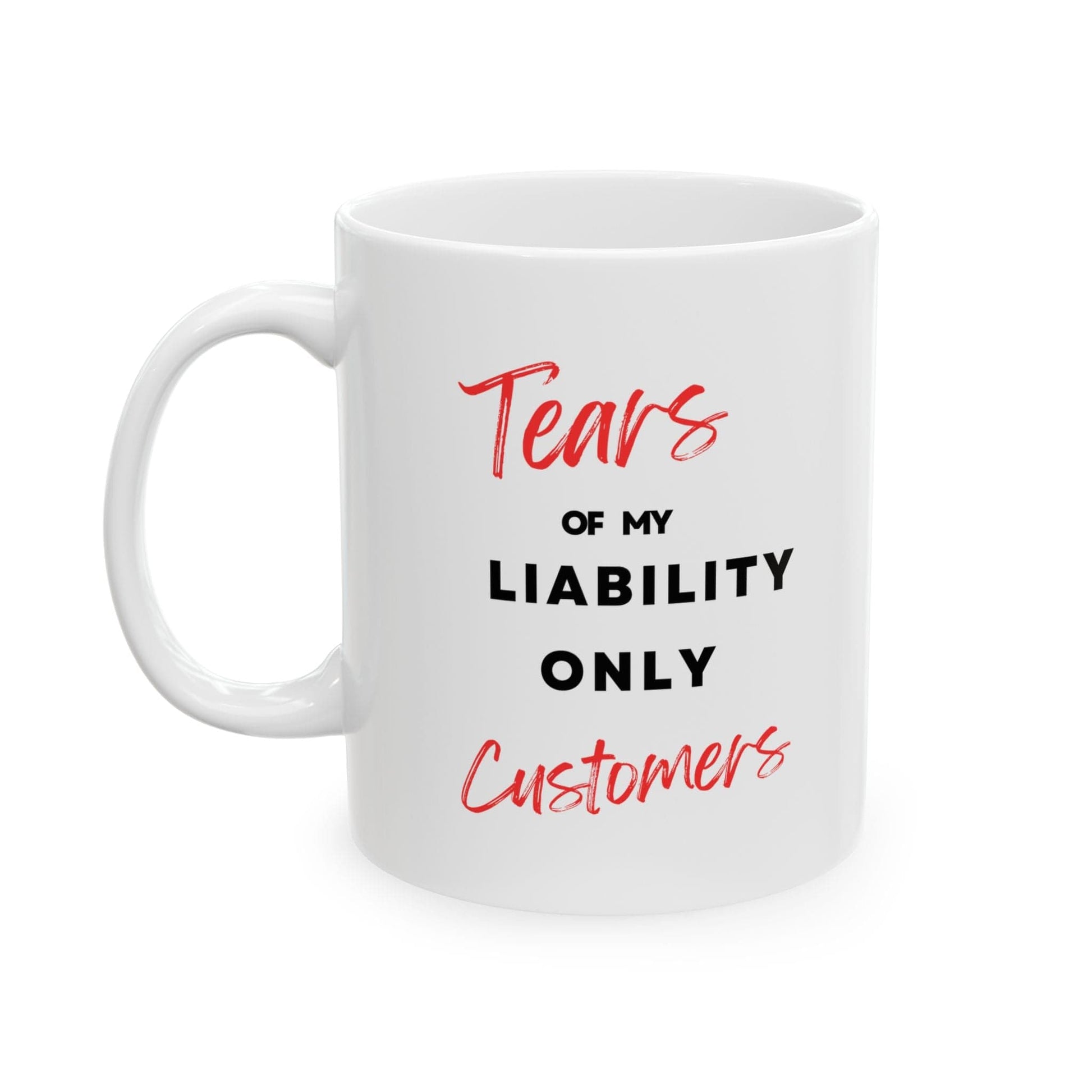Printify Mug 11oz Tears of My Liability Only Customers Coffee Mug Funny Insurance Agent Gift Joke