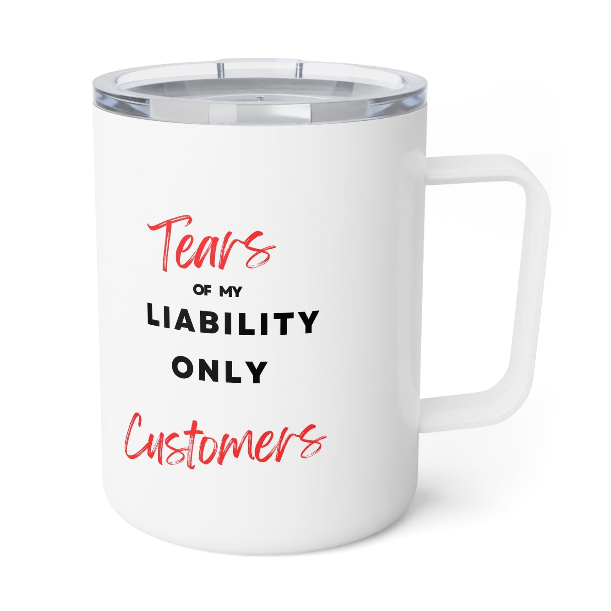 Printify Mug 10oz / White Tears of my Liability Only Customers Funny Insulated Mug with lid for Insurance Agents
