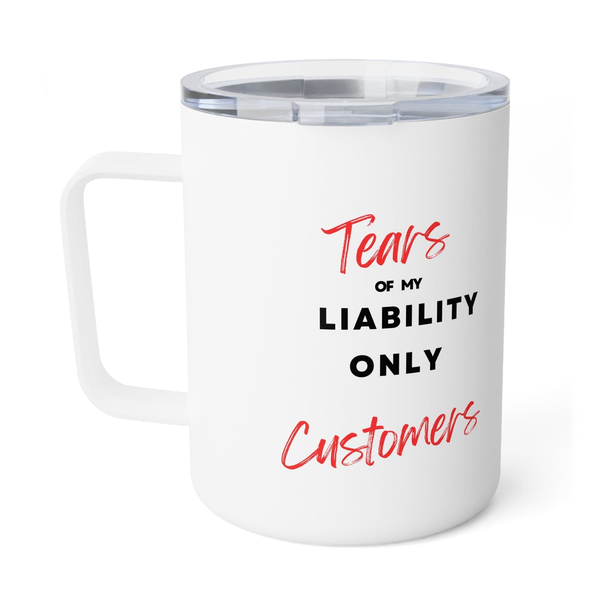 Printify Mug 10oz / White Tears of my Liability Only Customers Funny Insulated Mug with lid for Insurance Agents