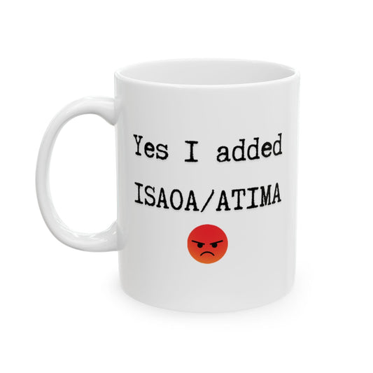 Printify Mug 11oz Yes I added ISAOA/ATIMA funny ceramic coffee mug humorous insurance agent gift