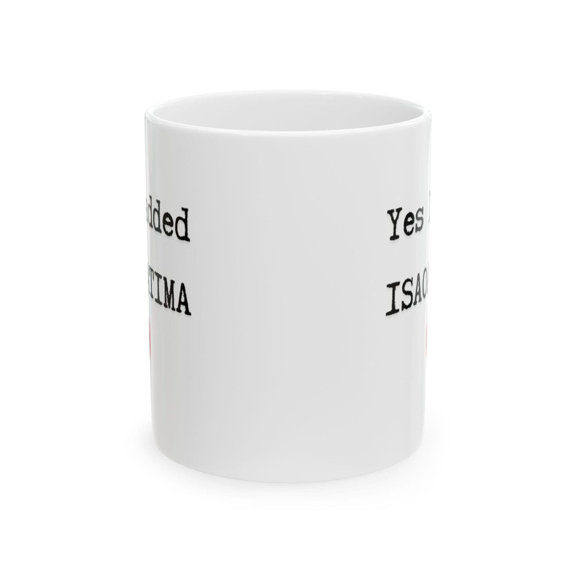 Printify Mug 11oz Yes I added ISAOA/ATIMA funny ceramic coffee mug humorous insurance agent gift