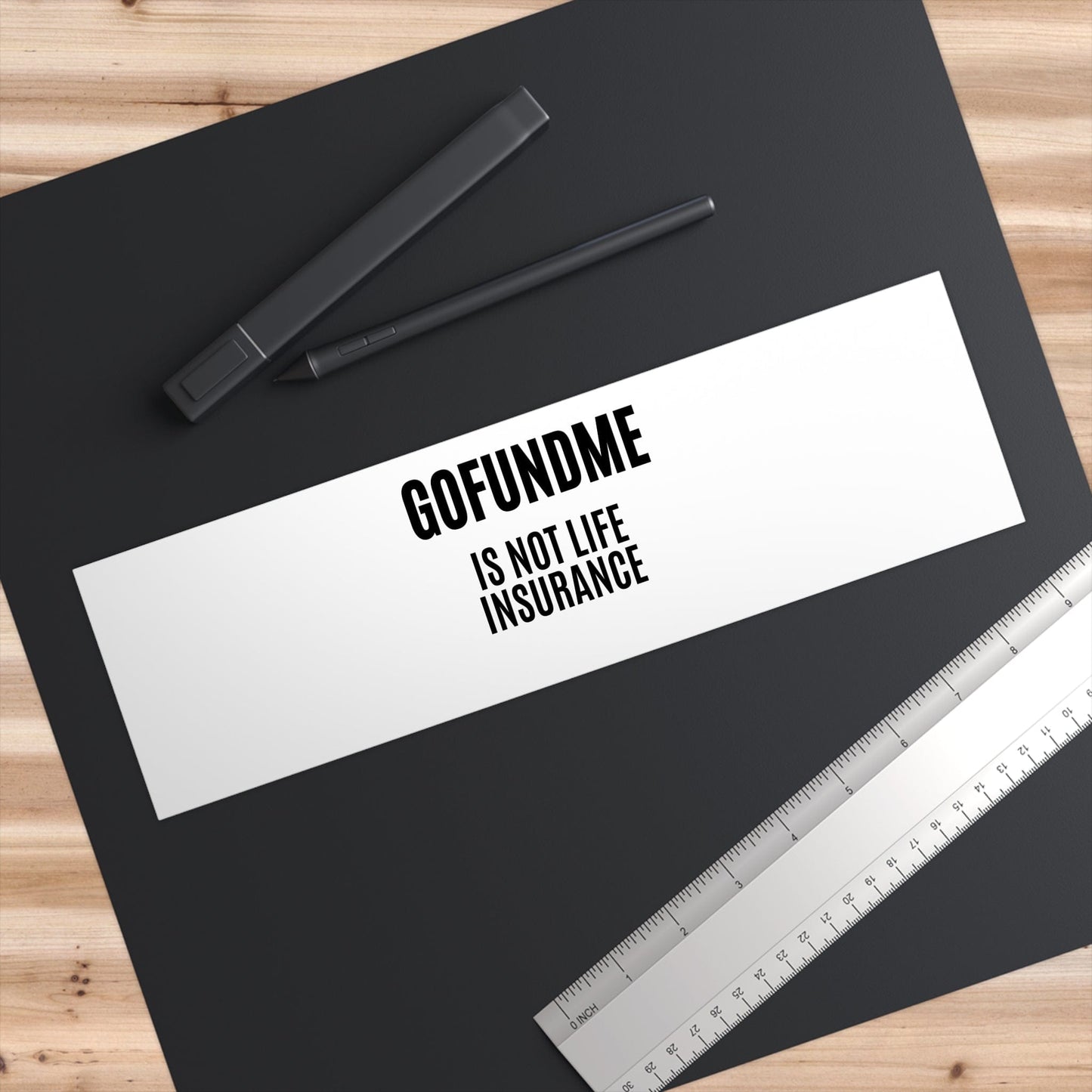 Printify Paper products 11" × 3" / Rectangle / White Go Fund Me is not Life Insurance Bumper Sticker