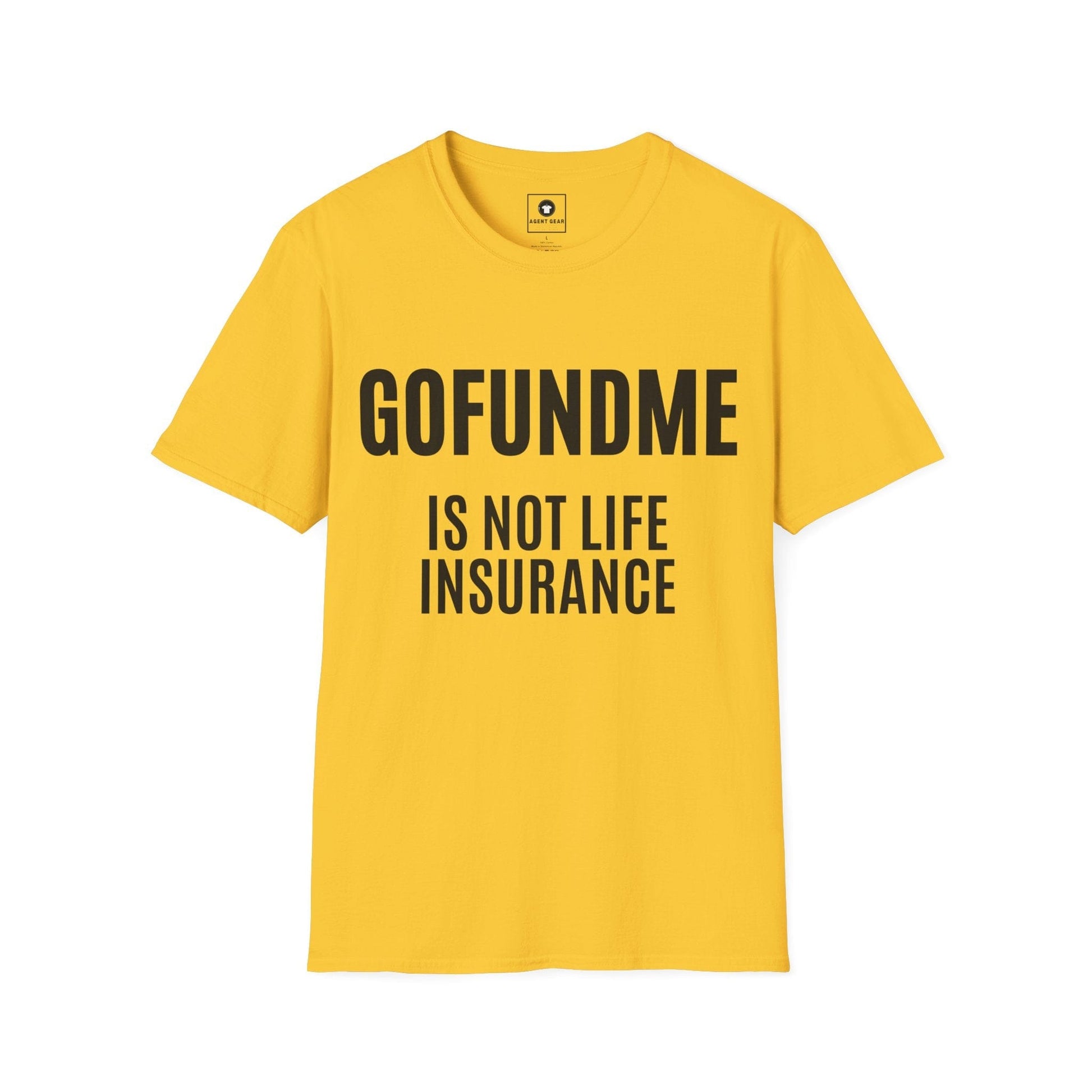 Printify T-Shirt Daisy / S Go Fund Me is not Life Insurance Mens T Shirt Funny Insurance Agent Gift
