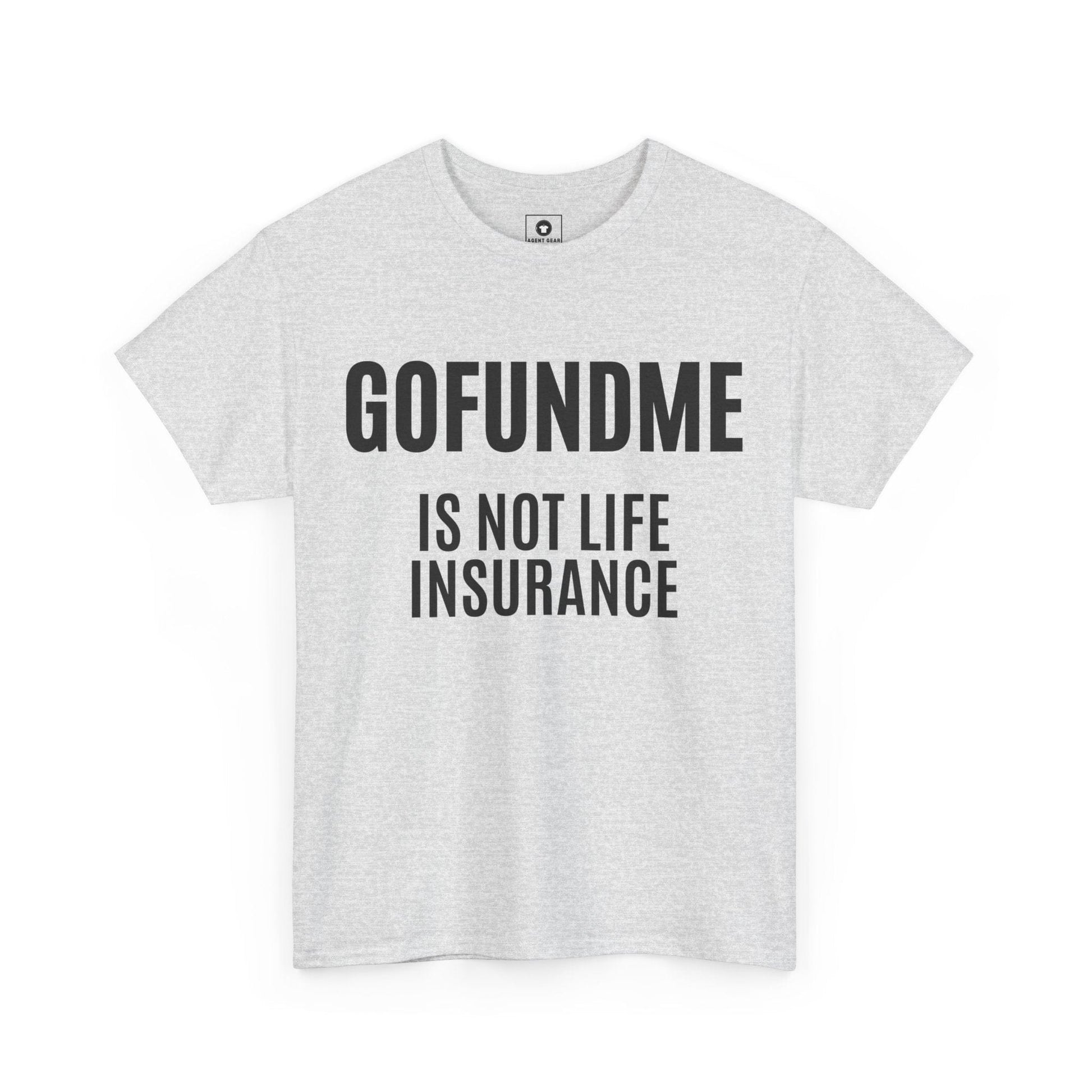 Printify T-Shirt Go Fund Me is not Life Insurance Womens Personalized T Shirt Funny Insurance Agent Gift