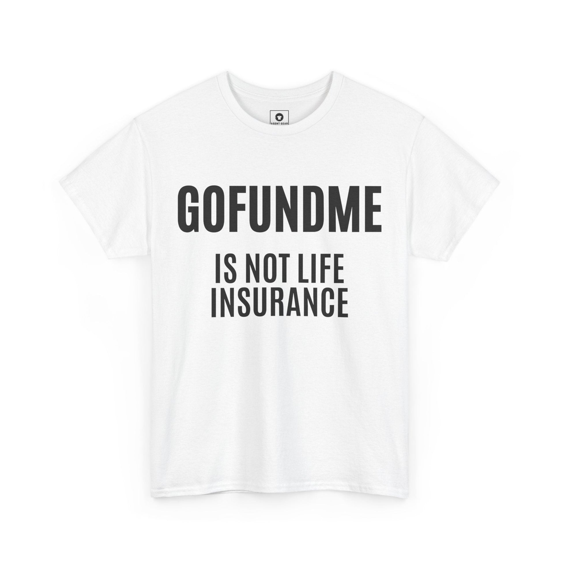 Printify T-Shirt Go Fund Me is not Life Insurance Womens Personalized T Shirt Funny Insurance Agent Gift