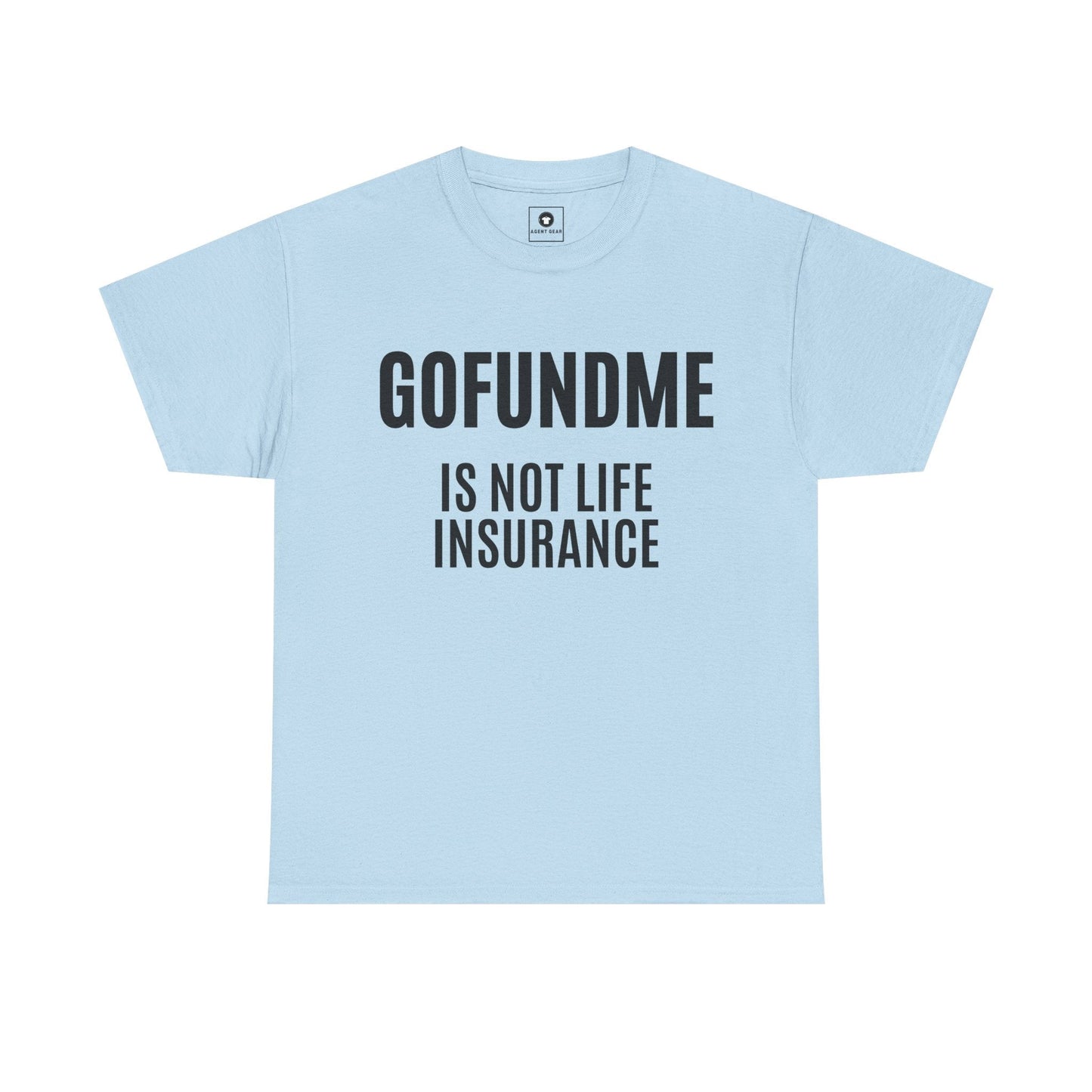 Printify T-Shirt Light Blue / S Go Fund Me is not Life Insurance Womens Personalized T Shirt Funny Insurance Agent Gift