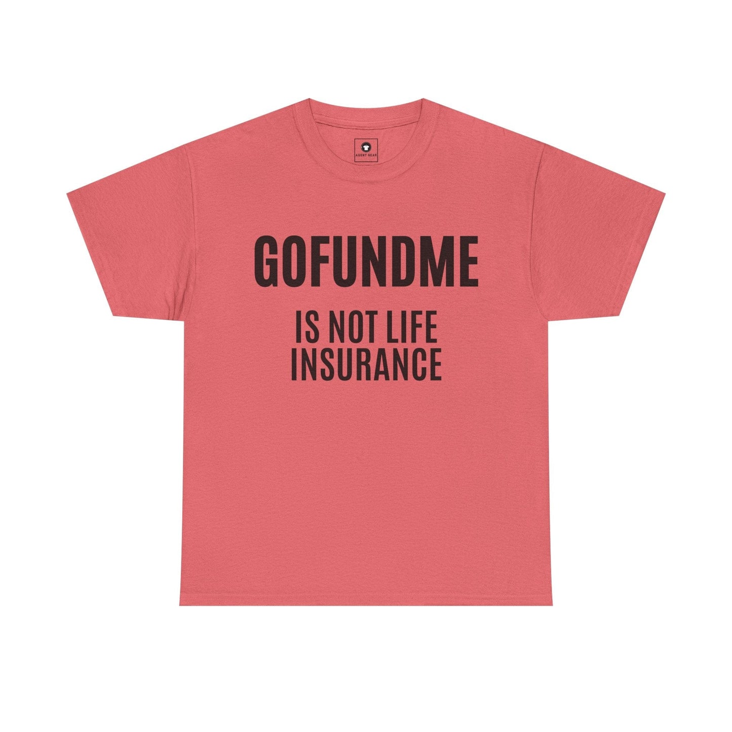 Printify T-Shirt Coral Silk / S Go Fund Me is not Life Insurance Womens Personalized T Shirt Funny Insurance Agent Gift