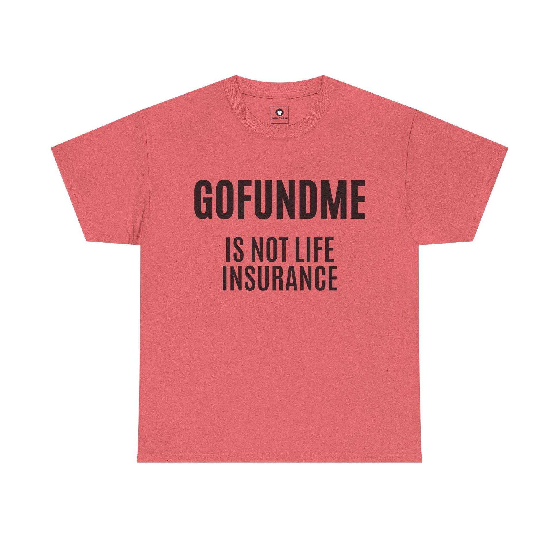 Printify T-Shirt Coral Silk / S Go Fund Me is not Life Insurance Womens Personalized T Shirt Funny Insurance Agent Gift