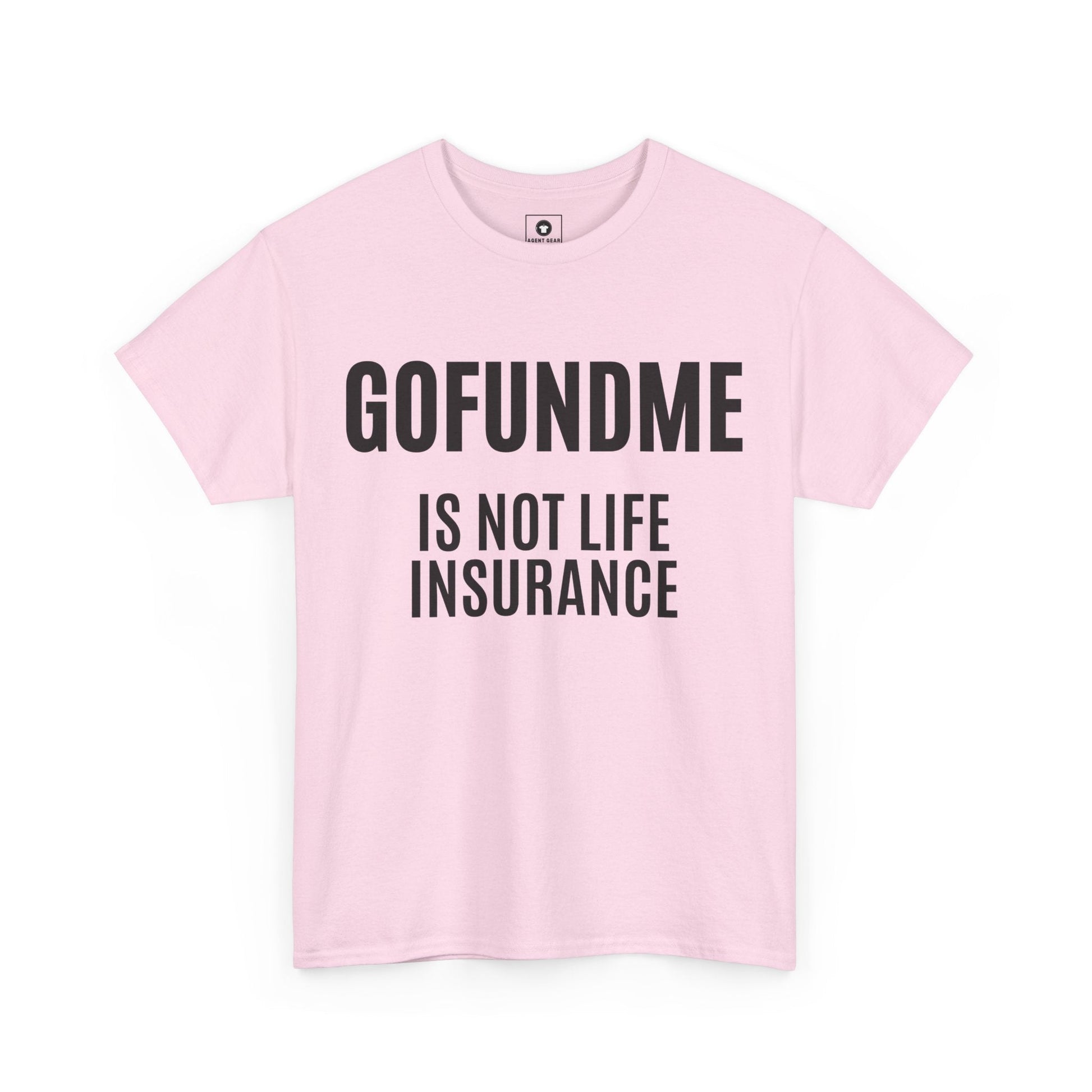 Printify T-Shirt Go Fund Me is not Life Insurance Womens Personalized T Shirt Funny Insurance Agent Gift