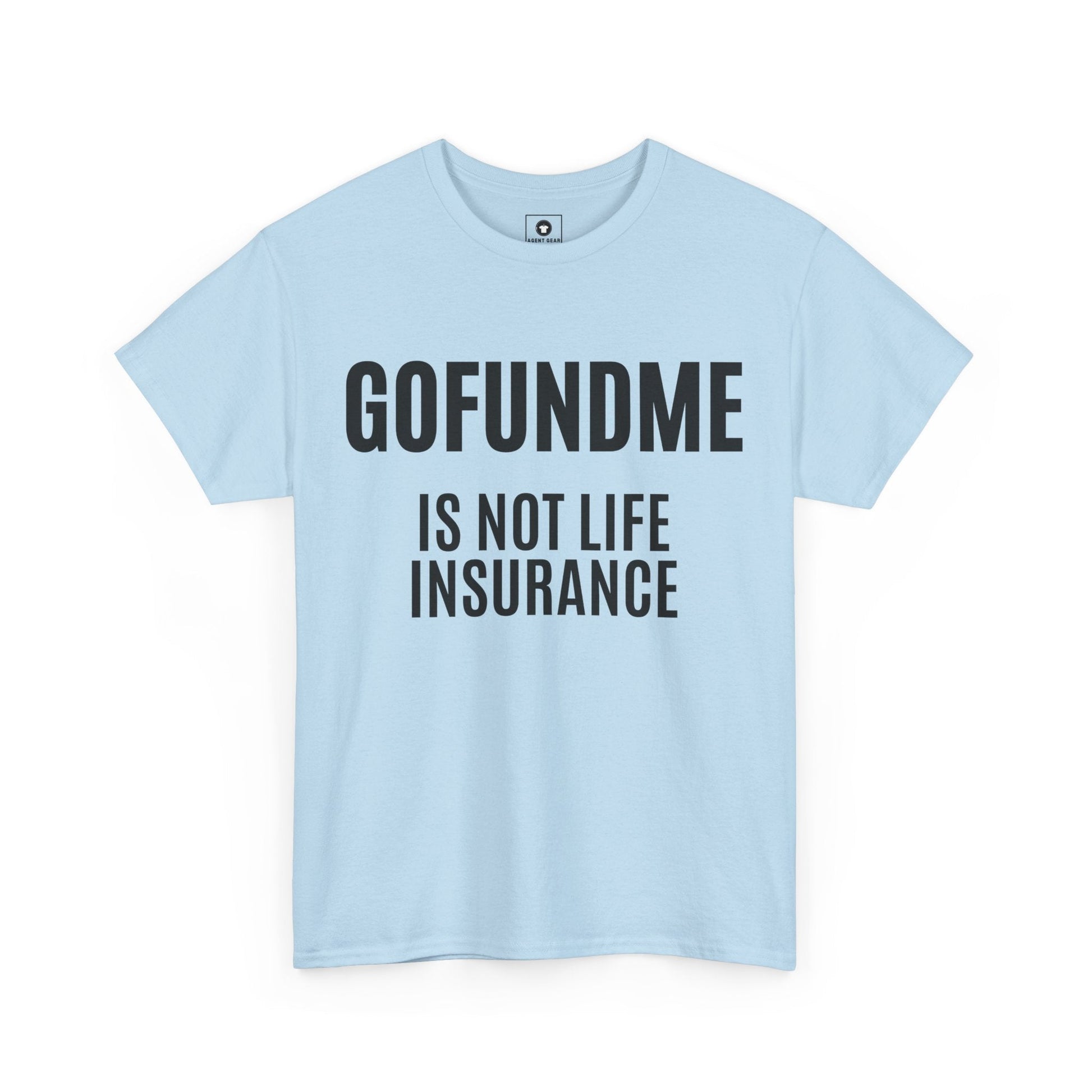 Printify T-Shirt Go Fund Me is not Life Insurance Womens Personalized T Shirt Funny Insurance Agent Gift